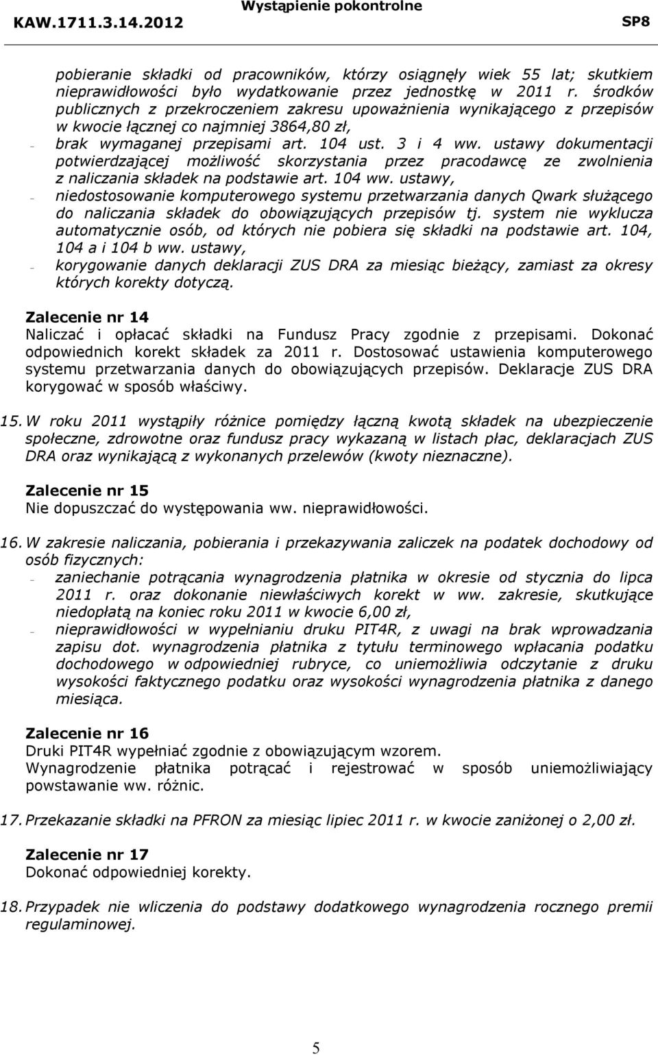 ustawy dokumentacji potwierdzającej możliwość skorzystania przez pracodawcę ze zwolnienia z naliczania składek na podstawie art. 104 ww.