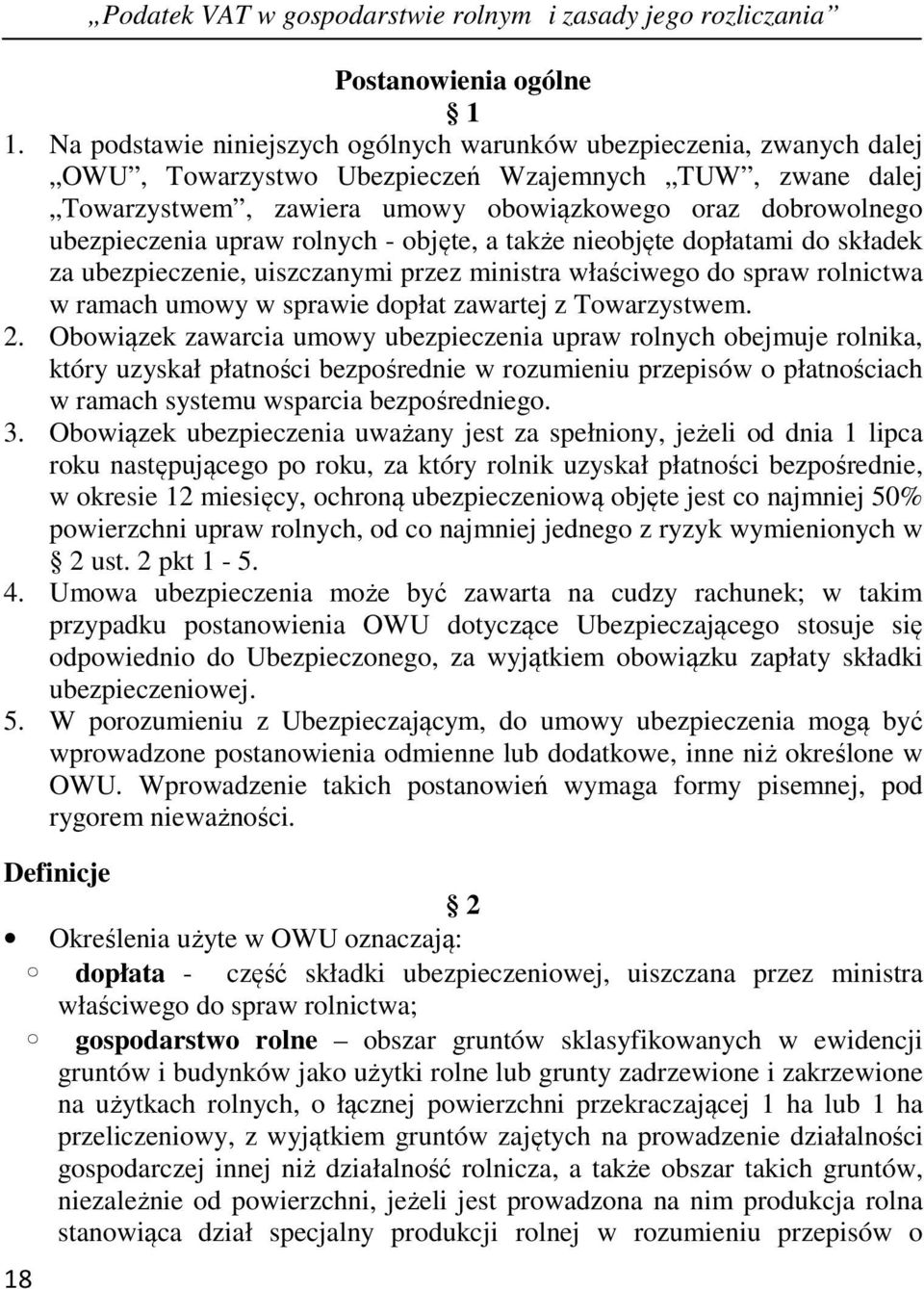 ubezpieczenia upraw rolnych - objęte, a także nieobjęte dopłatami do składek za ubezpieczenie, uiszczanymi przez ministra właściwego do spraw rolnictwa w ramach umowy w sprawie dopłat zawartej z