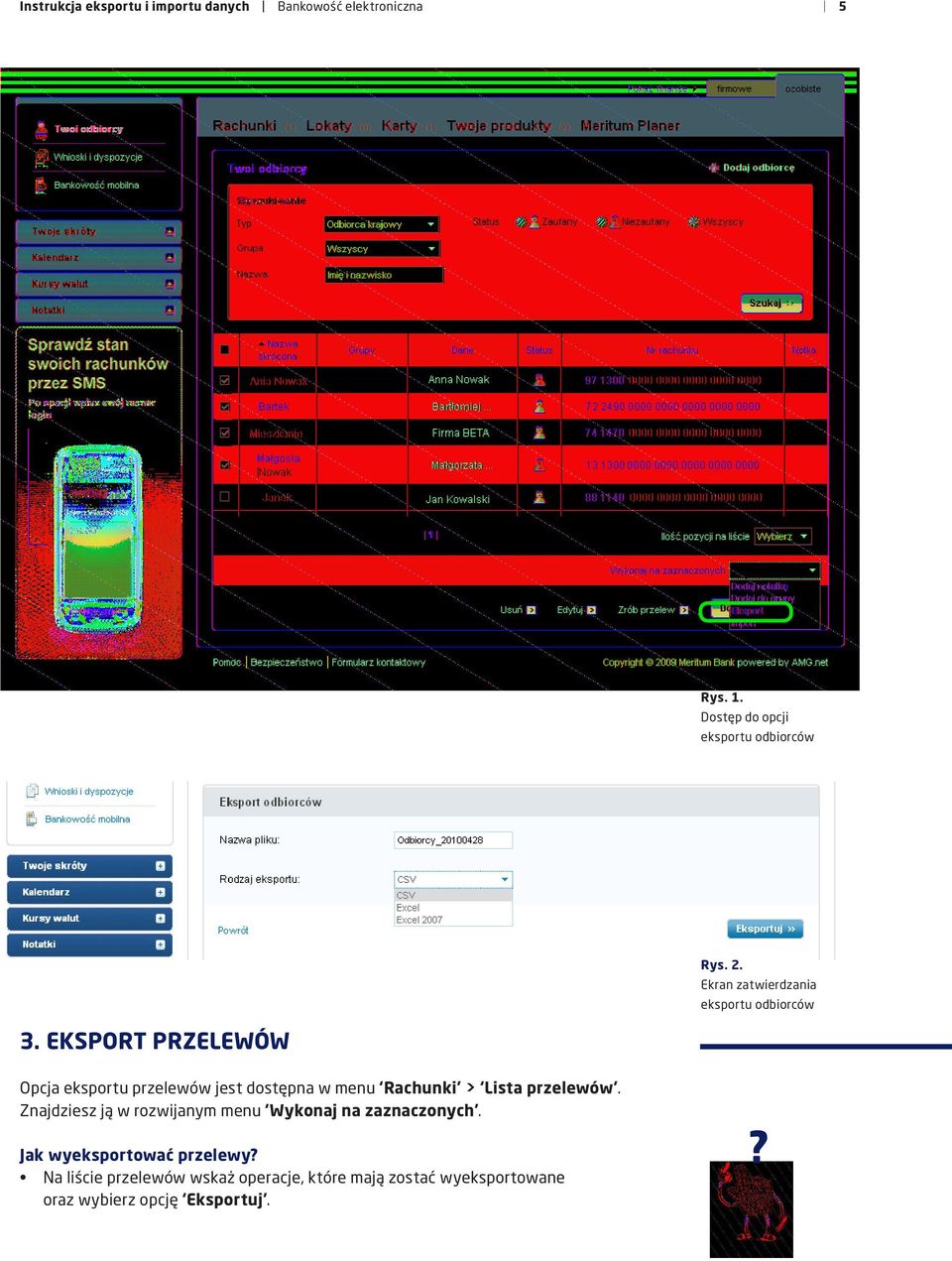 EKSPORT PRZELEÓ Opcja eksportu przelewów jest dostępna w menu Rachunki > Lista przelewów.