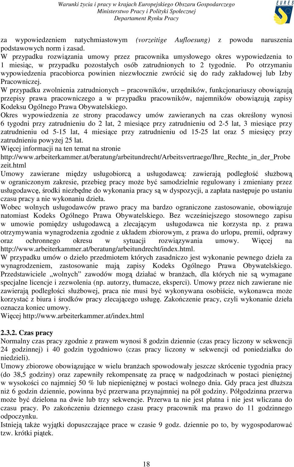 Po otrzymaniu wypowiedzenia pracobiorca powinien niezwłocznie zwrócić się do rady zakładowej lub Izby Pracowniczej.