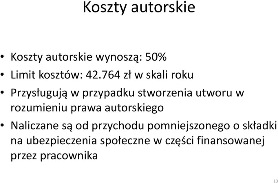 rozumieniu prawa autorskiego Naliczane są od przychodu pomniejszonego