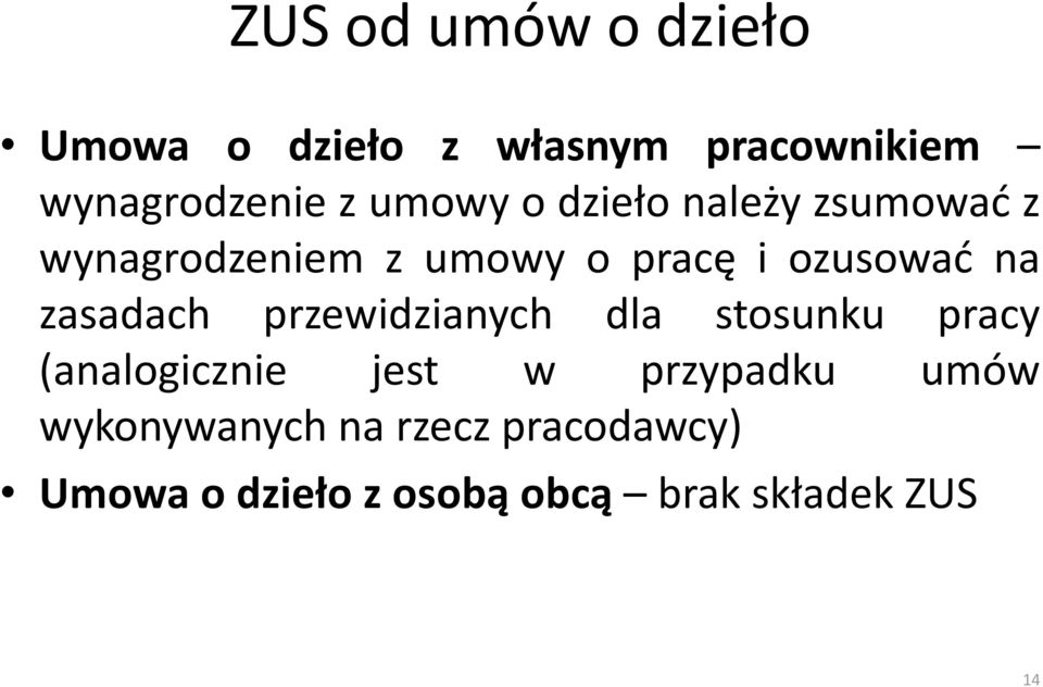 zasadach przewidzianych dla stosunku pracy (analogicznie jest w przypadku umów