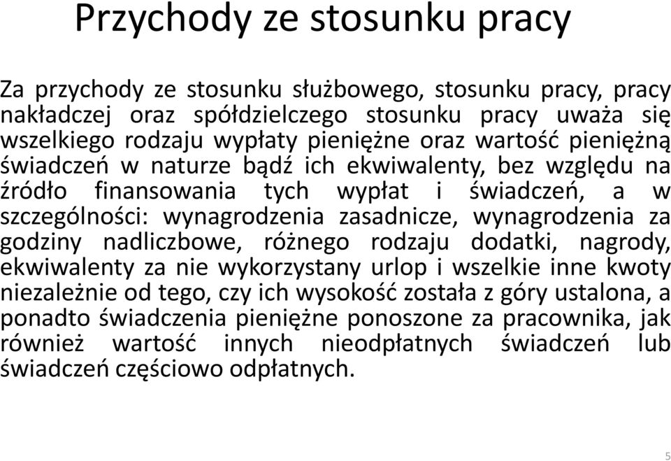 zasadnicze, wynagrodzenia za godziny nadliczbowe, różnego rodzaju dodatki, nagrody, ekwiwalenty za nie wykorzystany urlop i wszelkie inne kwoty niezależnie od tego, czy ich