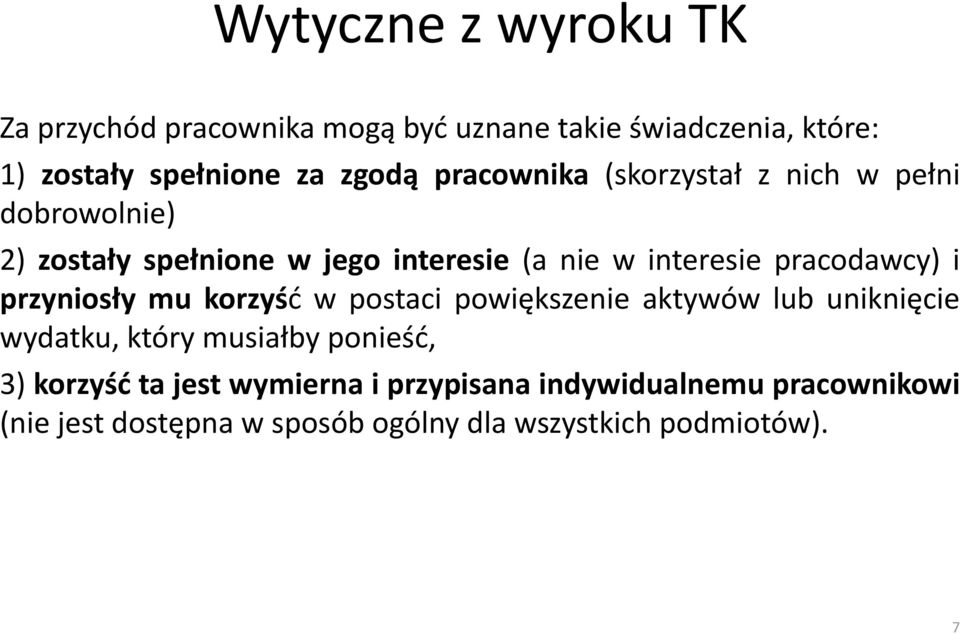 pracodawcy) i przyniosły mu korzyść w postaci powiększenie aktywów lub uniknięcie wydatku, który musiałby ponieść, 3)