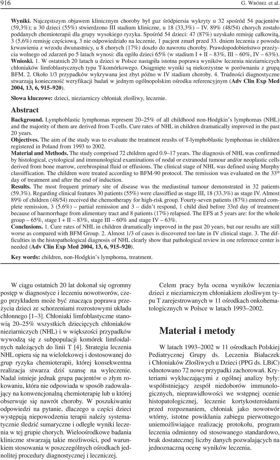 89% (48/54) chorych zostało poddanych chemioterapii dla grupy wysokiego ryzyka.