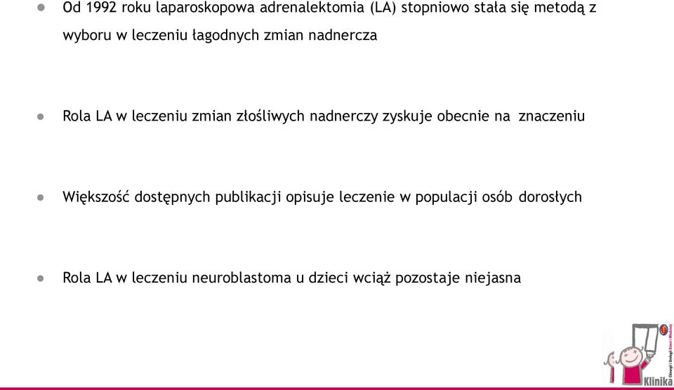 zyskuje obecnie na znaczeniu Większość dostępnych publikacji opisuje leczenie w