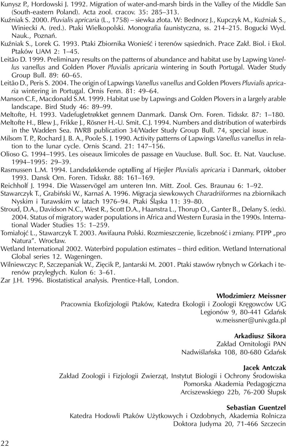 Ptaki Zbiornika Wonieść i terenów sąsiednich. Prace Zakł. Biol. i Ekol. Ptaków UAM 2: 1 45. Leitão D. 1999.