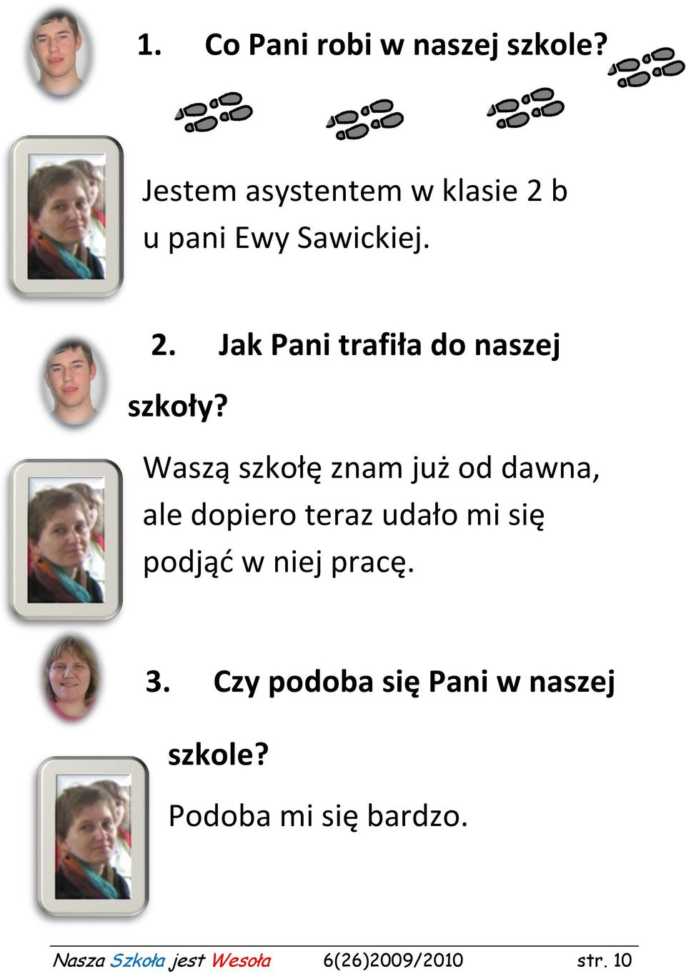 Waszą szkołę znam już od dawna, ale dopiero teraz udało mi się podjąd w niej