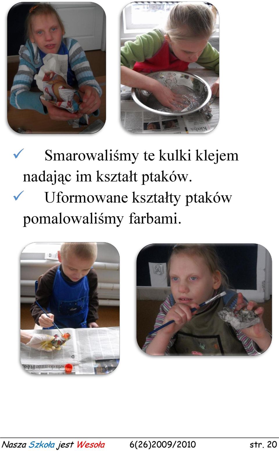 Uformowane kształty ptaków