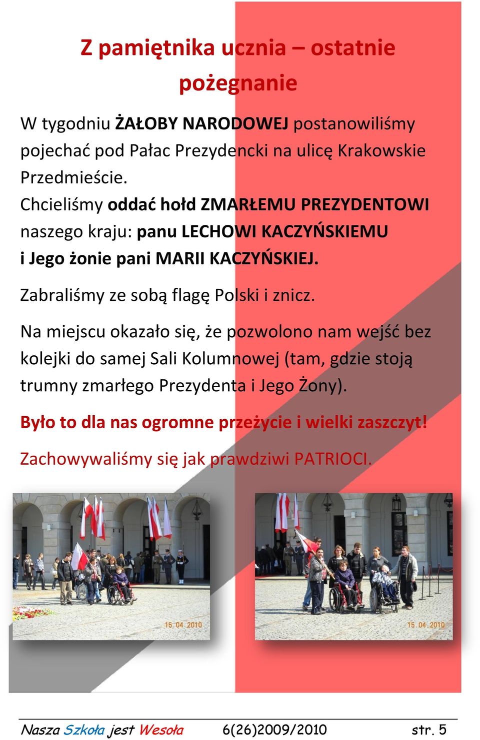 Zabraliśmy ze sobą flagę Polski i znicz.