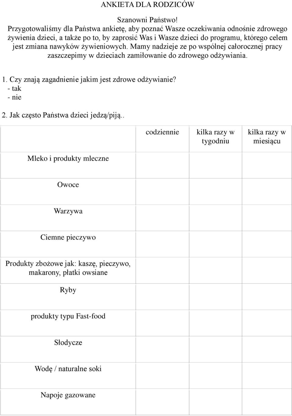 jest zmiana nawyków żywieniowych. Mamy nadzieje ze po wspólnej całorocznej pracy zaszczepimy w dzieciach zamiłowanie do zdrowego odżywiania. 1.