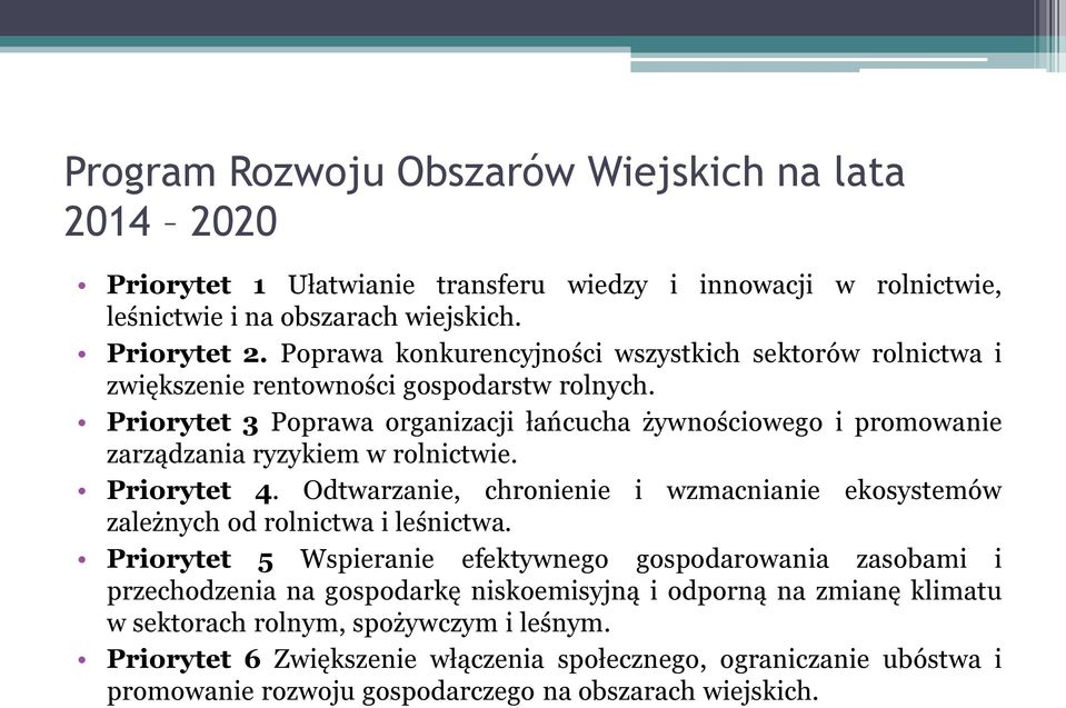 Priorytet 3 Poprawa organizacji łańcucha żywnościowego i promowanie zarządzania ryzykiem w rolnictwie. Priorytet 4.