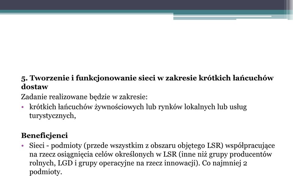 Sieci - podmioty (przede wszystkim z obszaru objętego LSR) współpracujące na rzecz osiągnięcia celów