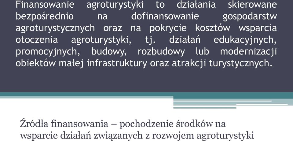 działań edukacyjnych, promocyjnych, budowy, rozbudowy lub modernizacji obiektów małej