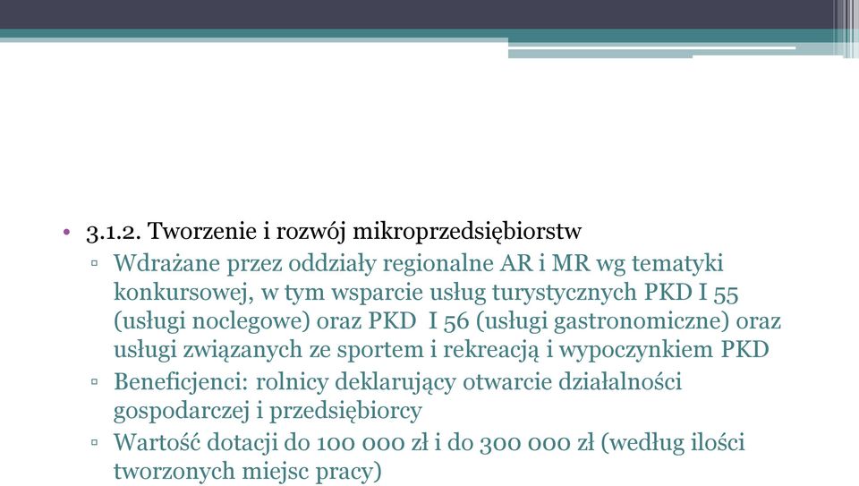 tym wsparcie usług turystycznych PKD I 55 (usługi noclegowe) oraz PKD I 56 (usługi gastronomiczne) oraz usługi