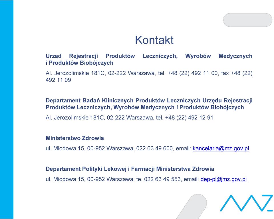 Medycznych i Produktów Biobójczych Al. Jerozolimskie 181C, 02-222 Warszawa, tel. +48 (22) 492 12 91 Ministerstwo Zdrowia ul.