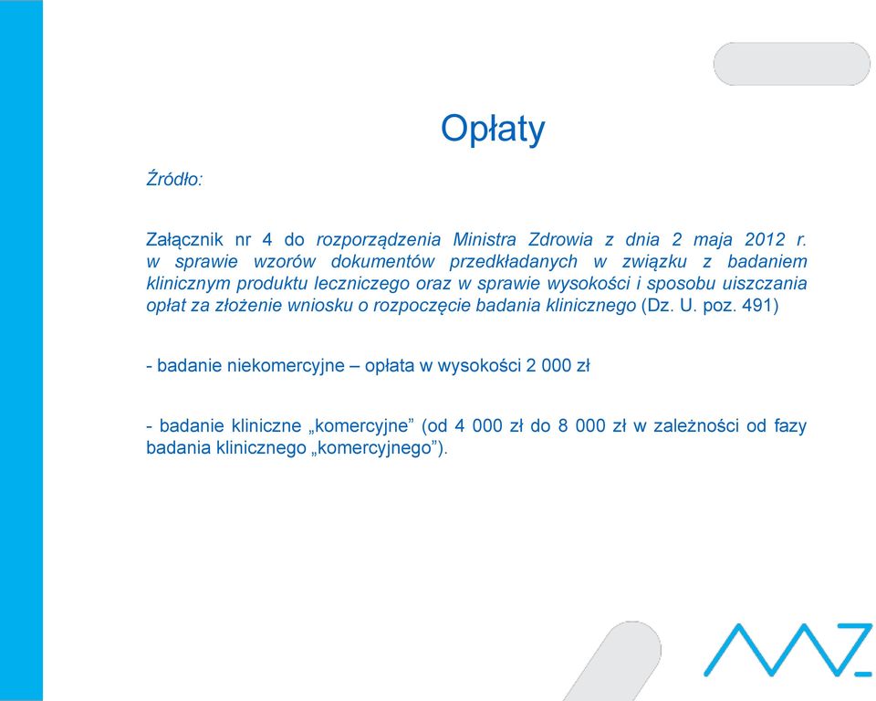 wysokości i sposobu uiszczania opłat za złożenie wniosku o rozpoczęcie badania klinicznego (Dz. U. poz.