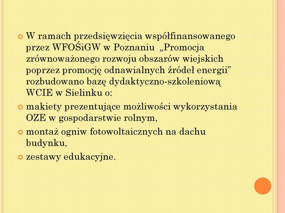 rozbudowano bazę dydaktyczno-szkoleniową WCIE w Sielinku o: makiety prezentujące możliwości