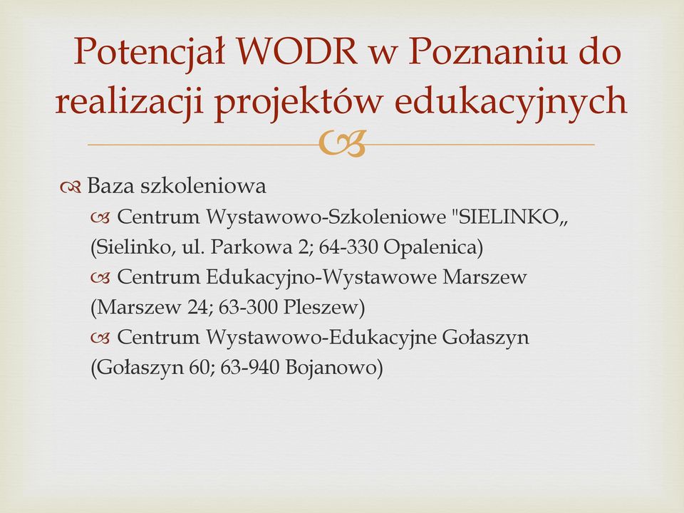 Parkowa 2; 64-330 Opalenica) Centrum Edukacyjno-Wystawowe Marszew (Marszew