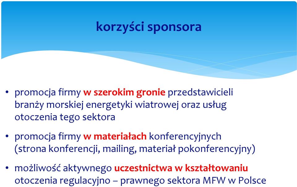 konferencyjnych (strona konferencji, mailing, materiał pokonferencyjny) możliwość