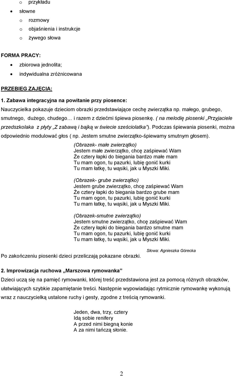 ( na meldię pisenki Przyjaciele przedszklaka z płyty Z zabawą i bajką w świecie sześcilatka ). Pdczas śpiewania pisenki, mżna dpwiedni mdulwać głs ( np.