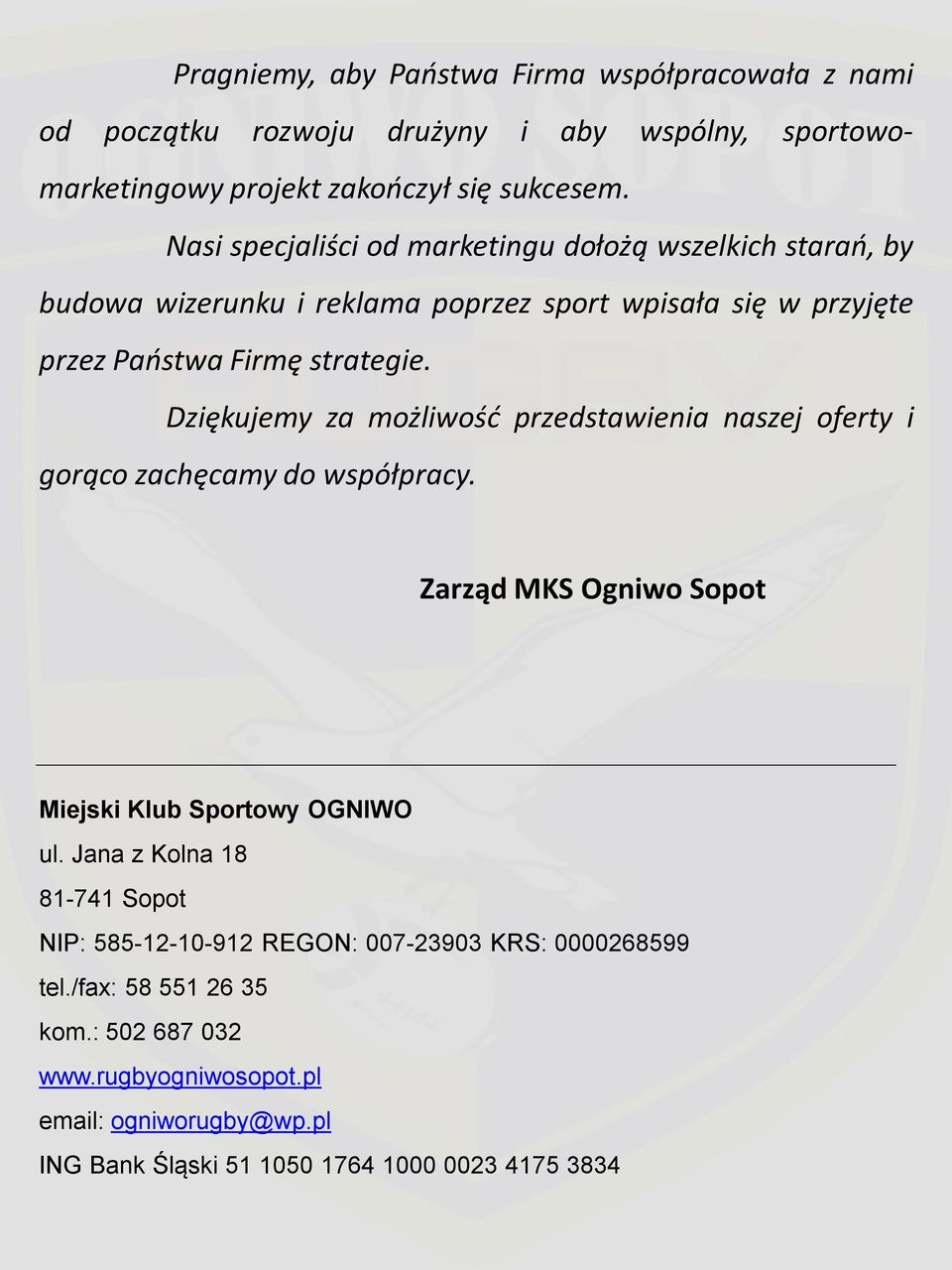 Dziękujemy za możliwośd przedstawienia naszej oferty i gorąco zachęcamy do współpracy. Zarząd MKS Ogniwo Sopot Miejski Klub Sportowy OGNIWO ul.