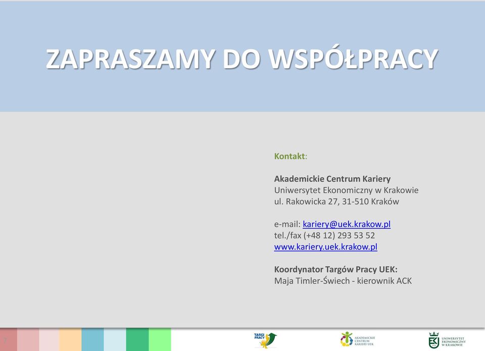 Rakowicka 27, 31-510 Kraków e-mail: kariery@uek.krakow.pl tel.