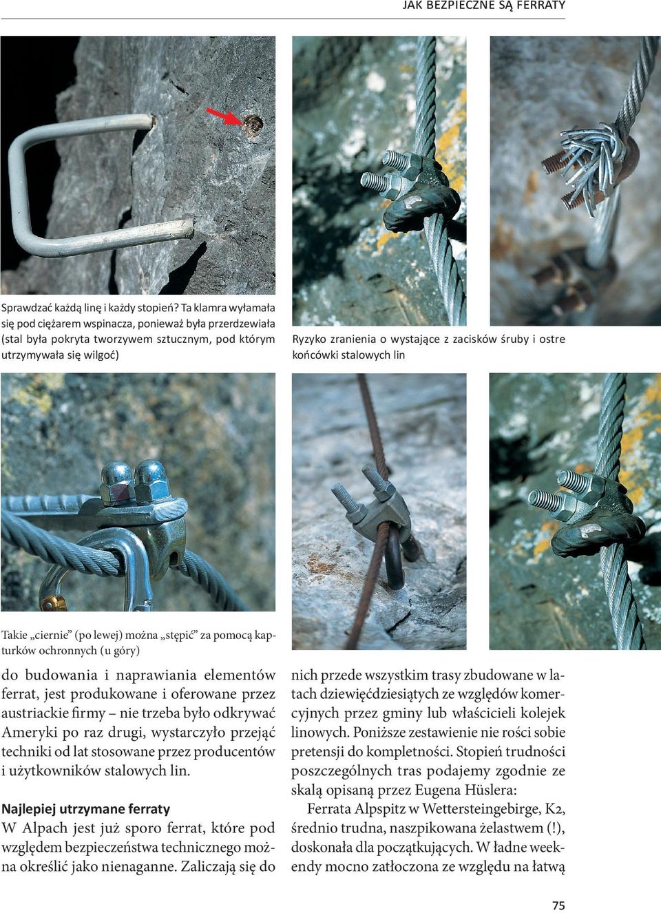 ostre końcówki stalowych lin Takie ciernie (po lewej) można stępić za pomocą kapturków ochronnych (u góry) do budowania i naprawiania elementów ferrat, jest produkowane i oferowane przez austriackie