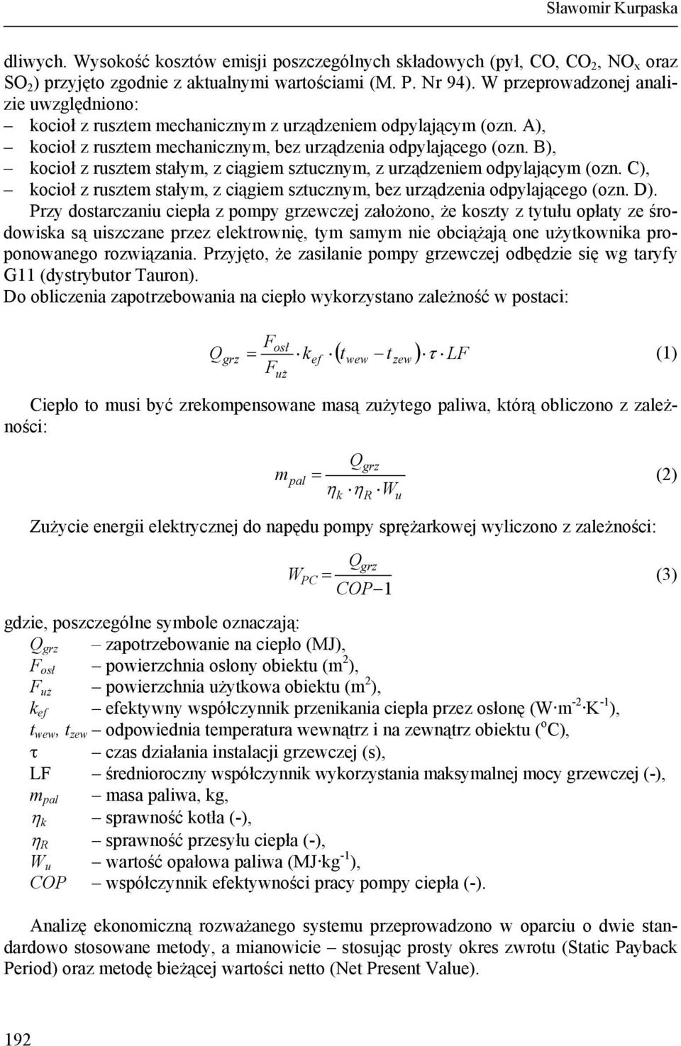 B), kocioł z rusztem stałym, z ciągiem sztucznym, z urządzeniem odpylającym (ozn. C), kocioł z rusztem stałym, z ciągiem sztucznym, bez urządzenia odpylającego (ozn. D).