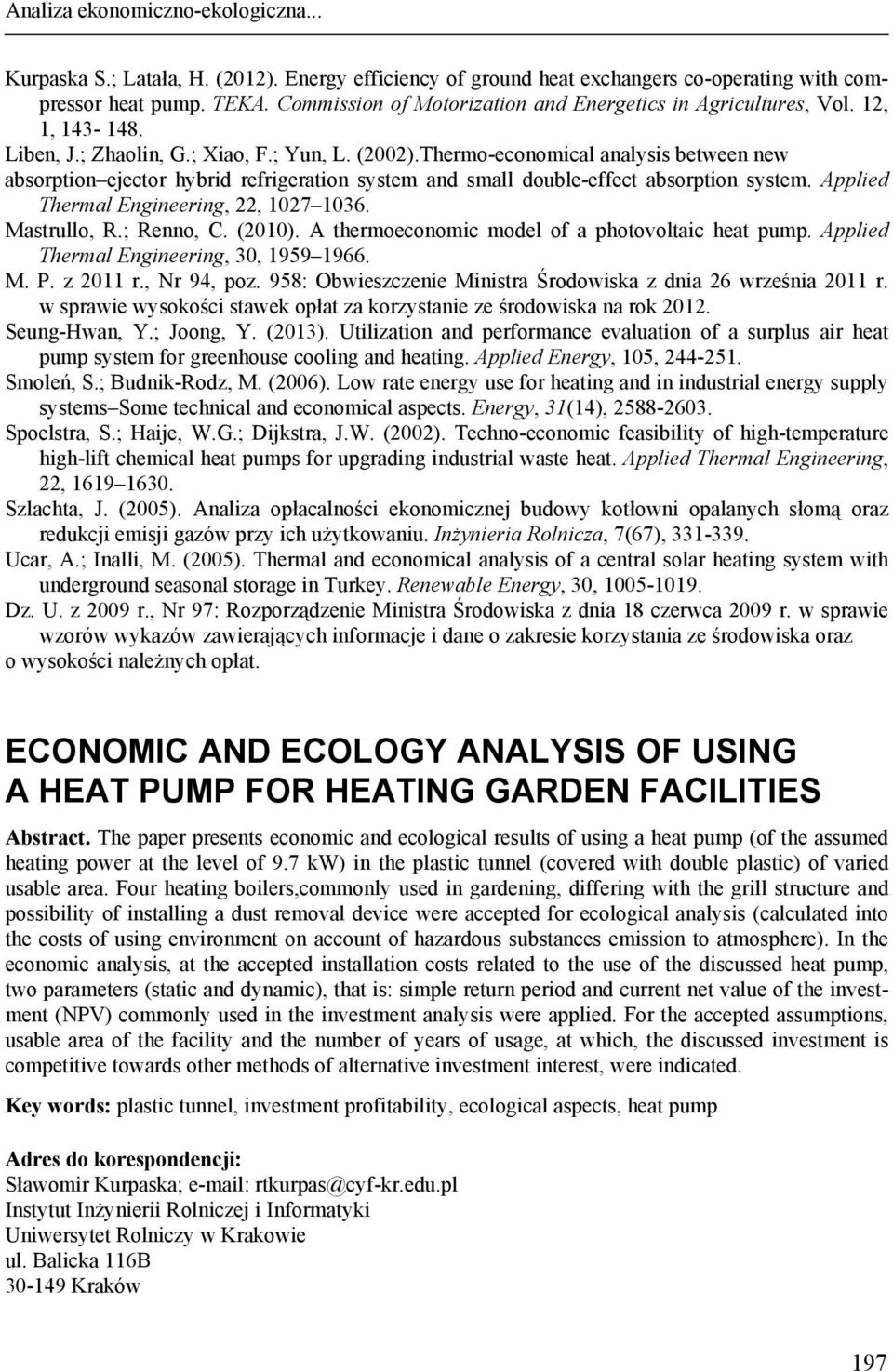 Thermo-economical analysis between new absorption ejector hybrid refrigeration system and small double-effect absorption system. Applied Thermal Engineering, 22, 1027 1036. Mastrullo, R.; Renno, C.