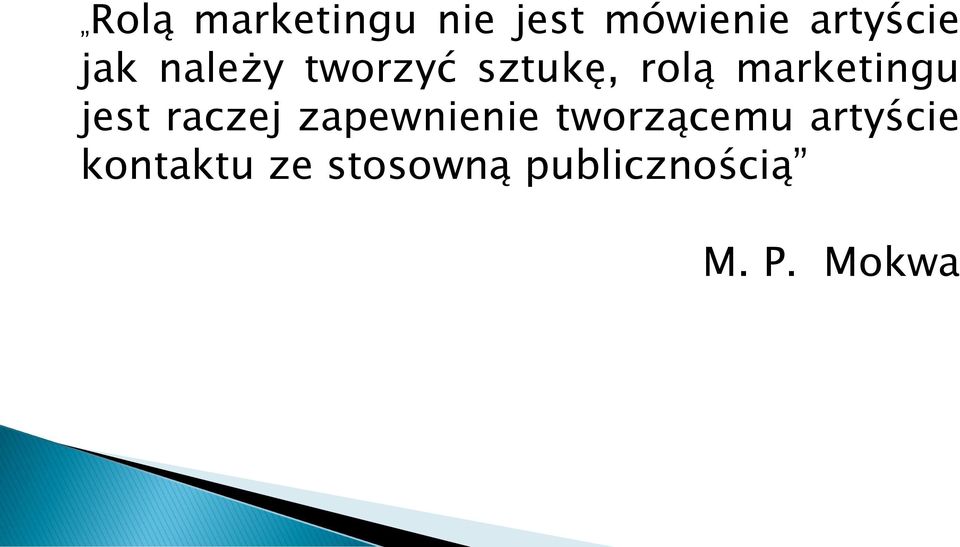 jest raczej zapewnienie tworzącemu artyście