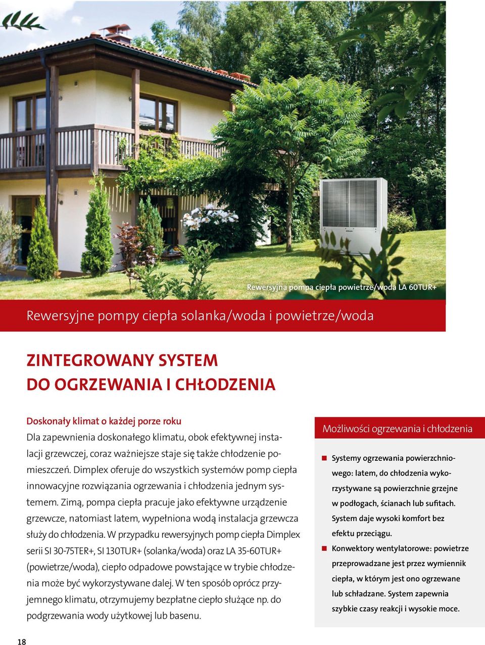 Dimplex oferuje do wszystkich systemów pomp ciepła innowacyjne rozwiązania ogrzewania i chłodzenia jednym systemem.