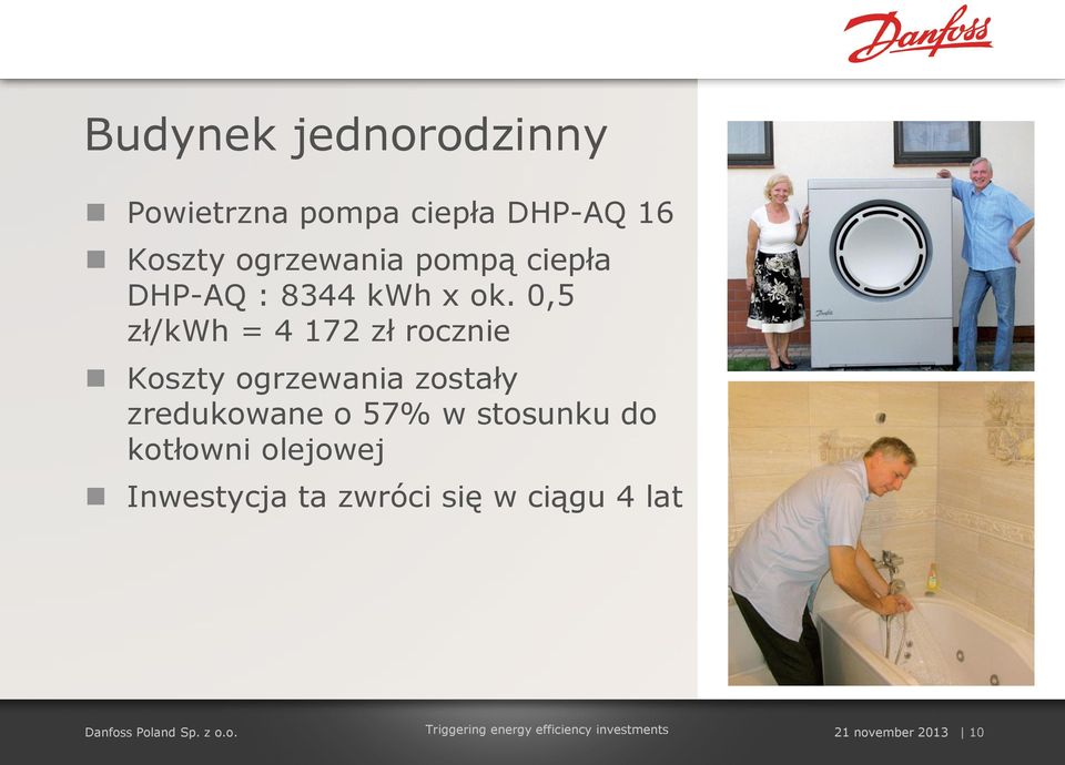 0,5 zł/kwh = 4 172 zł rocznie Koszty ogrzewania zostały zredukowane o 57% w