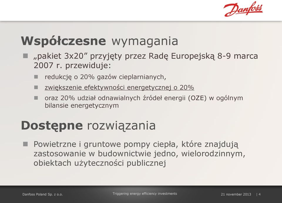 odnawialnych źródeł energii (OZE) w ogólnym bilansie energetycznym Dostępne rozwiązania Powietrzne i gruntowe pompy