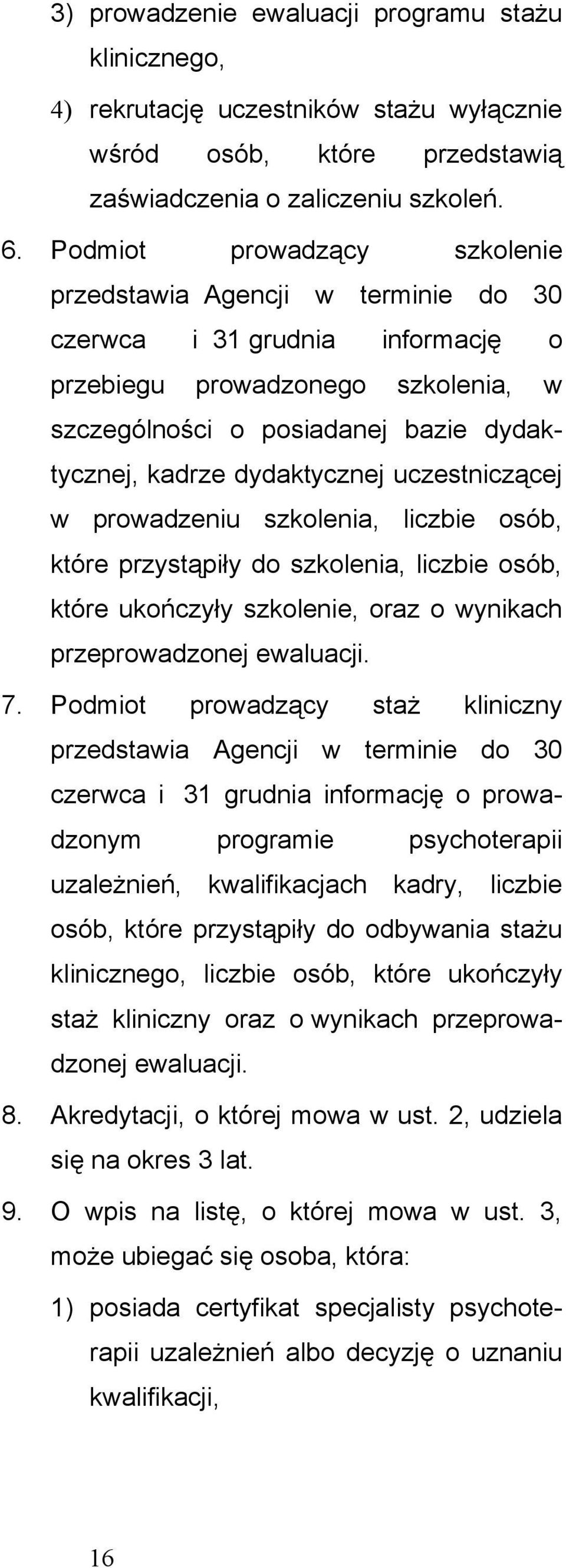 dydaktycznej uczestniczącej w prowadzeniu szkolenia, liczbie osób, które przystąpiły do szkolenia, liczbie osób, które ukończyły szkolenie, oraz o wynikach przeprowadzonej ewaluacji. 7.