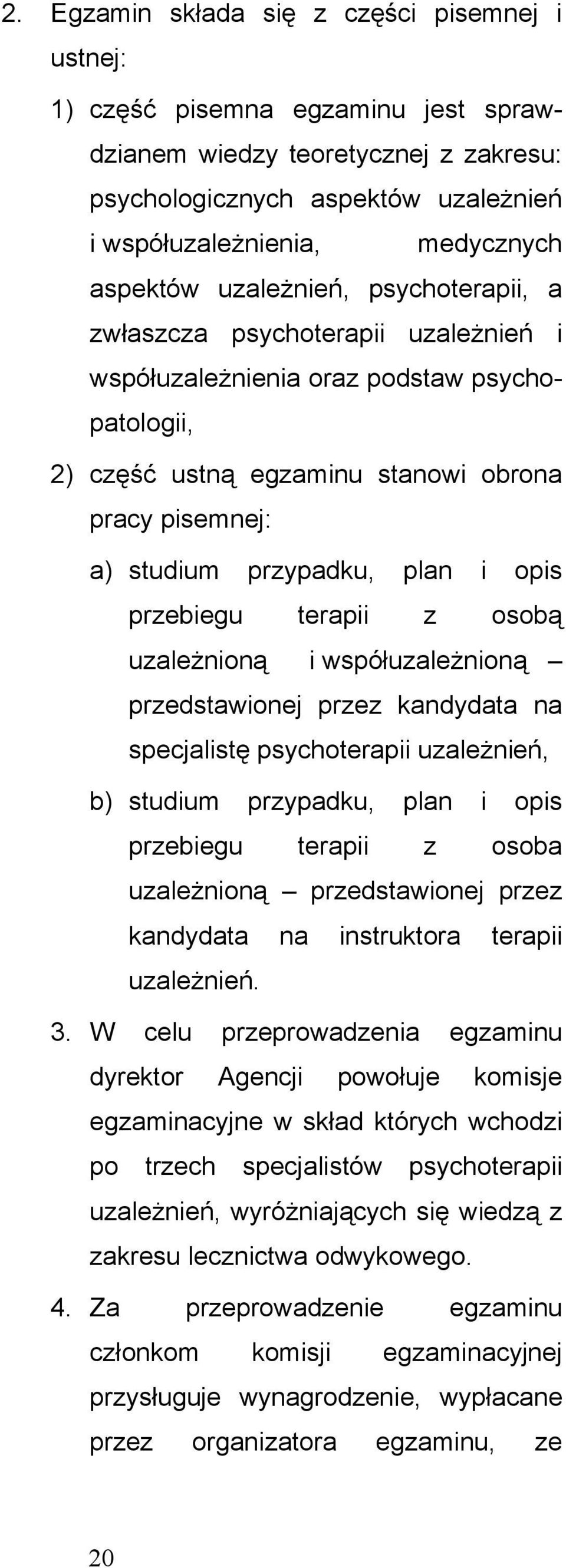 plan i opis przebiegu terapii z osobą uzależnioną i współuzależnioną przedstawionej przez kandydata na specjalistę psychoterapii uzależnień, b) studium przypadku, plan i opis przebiegu terapii z
