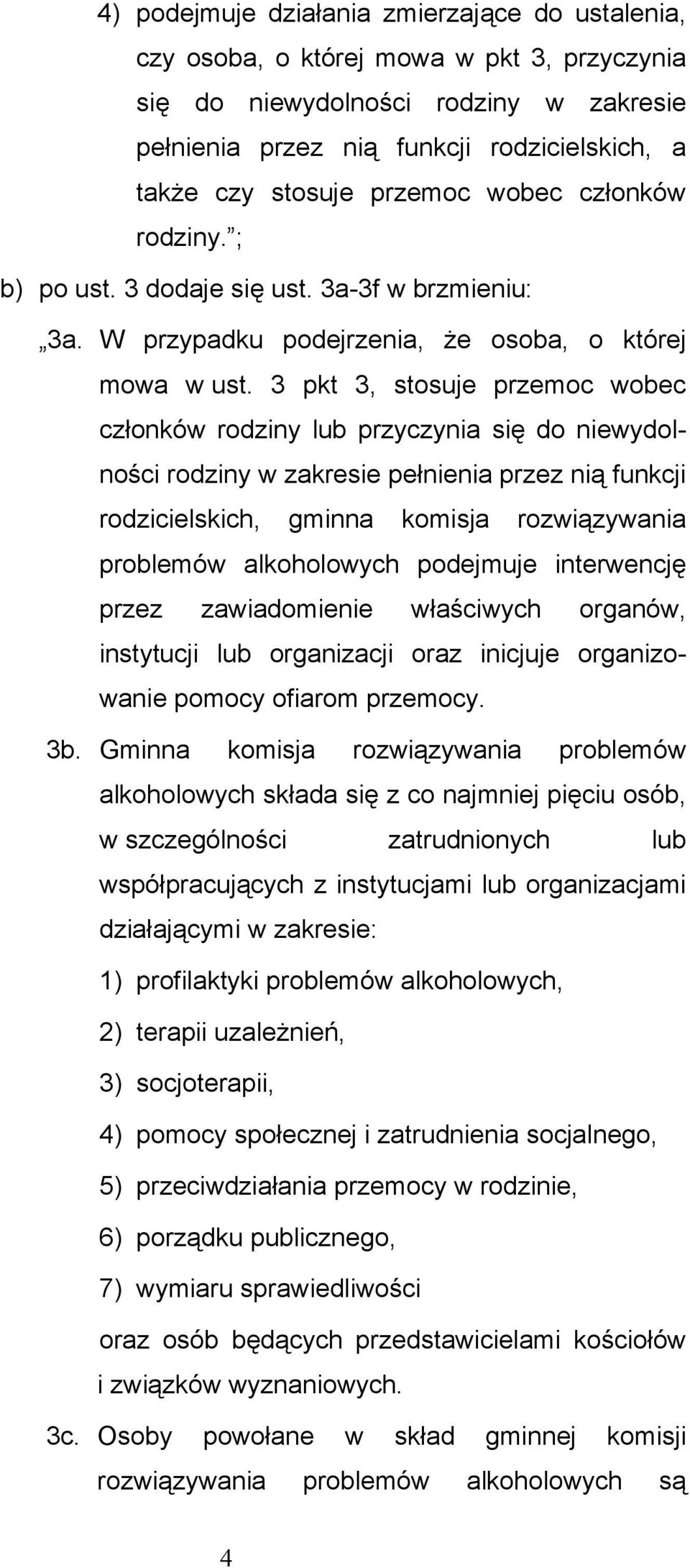 3 pkt 3, stosuje przemoc wobec członków rodziny lub przyczynia się do niewydolności rodziny w zakresie pełnienia przez nią funkcji rodzicielskich, gminna komisja rozwiązywania problemów alkoholowych