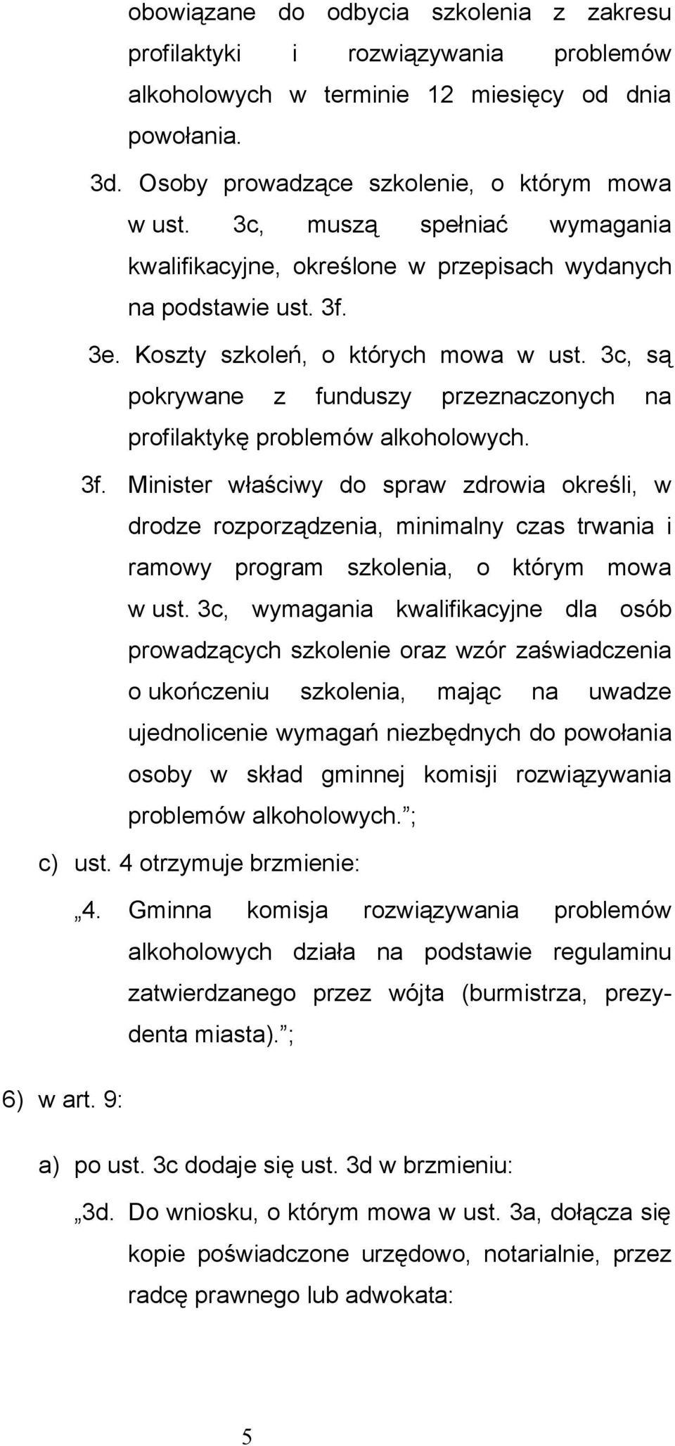 3c, są pokrywane z funduszy przeznaczonych na profilaktykę problemów alkoholowych. 3f.