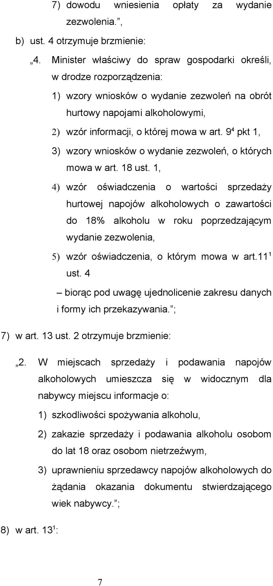 9 4 pkt 1, 3) wzory wniosków o wydanie zezwoleń, o których mowa w art. 18 ust.
