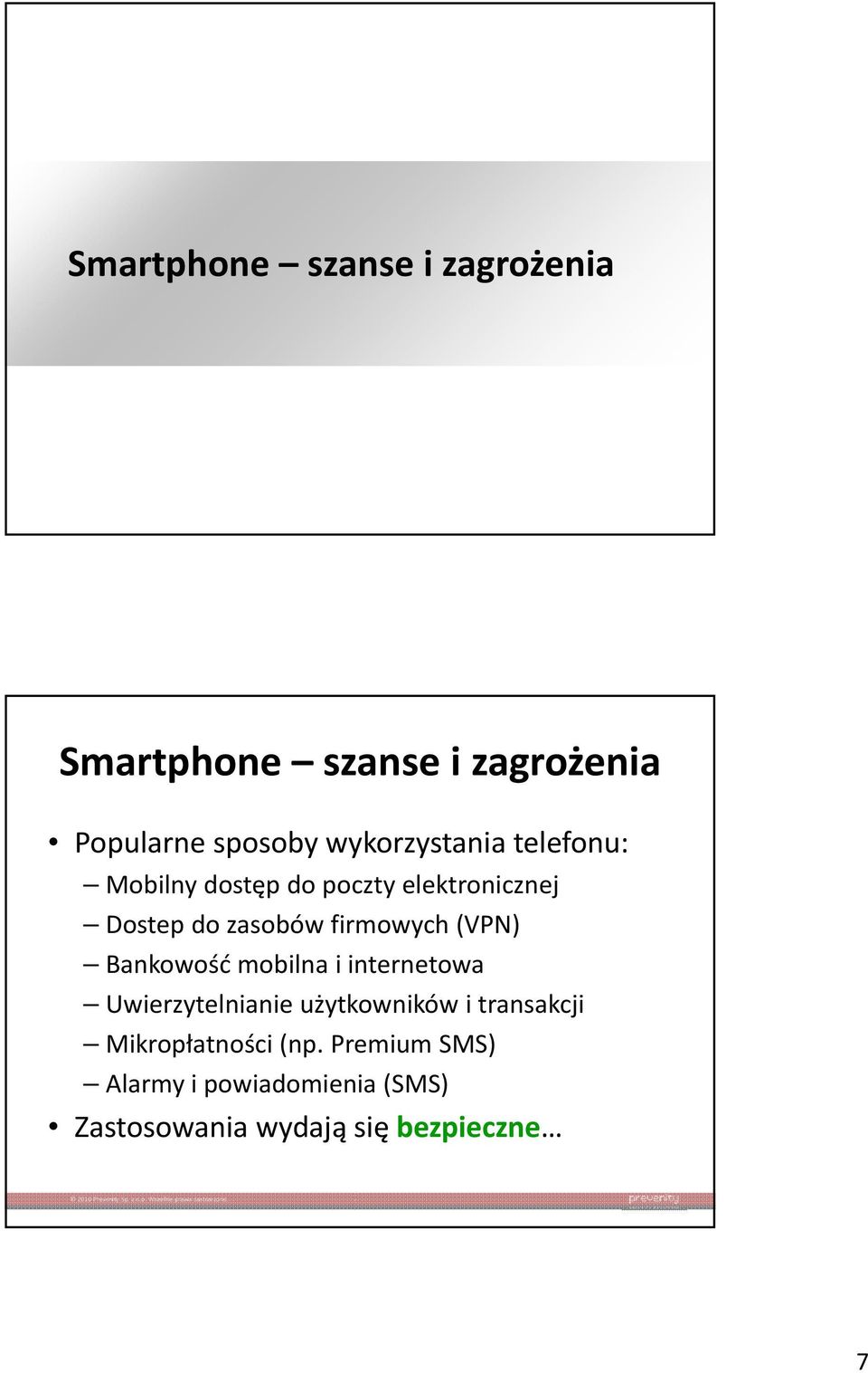 firmowych (VPN) Bankowość mobilna i internetowa Uwierzytelnianie użytkowników i