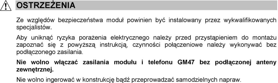 instrukcją, czynności połączeniowe należy wykonywać bez podłączonego zasilania.