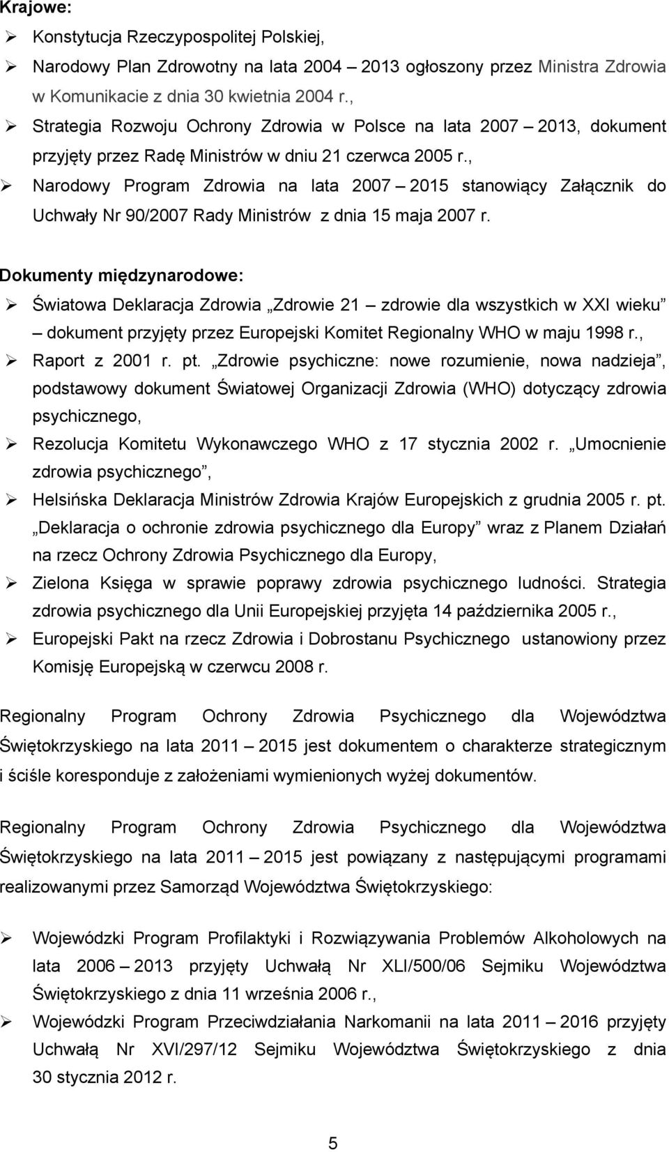 , Narodowy Program Zdrowia na lata 2007 2015 stanowiący Załącznik do Uchwały Nr 90/2007 Rady Ministrów z dnia 15 maja 2007 r.