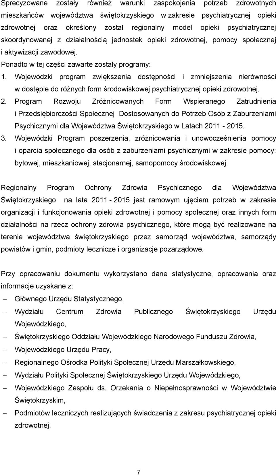 Wojewódzki program zwiększenia dostępności i zmniejszenia nierówności w dostępie do różnych form środowiskowej psychiatrycznej opieki zdrowotnej. 2.