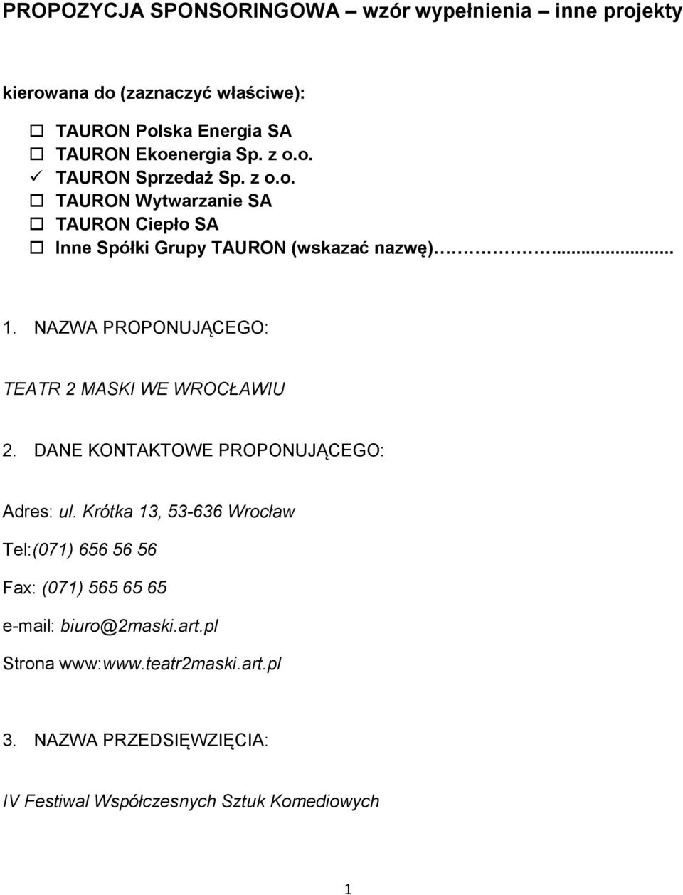 NAZWA PROPONUJĄCEGO: TEATR 2 MASKI WE WROCŁAWIU 2. DANE KONTAKTOWE PROPONUJĄCEGO: Adres: ul.