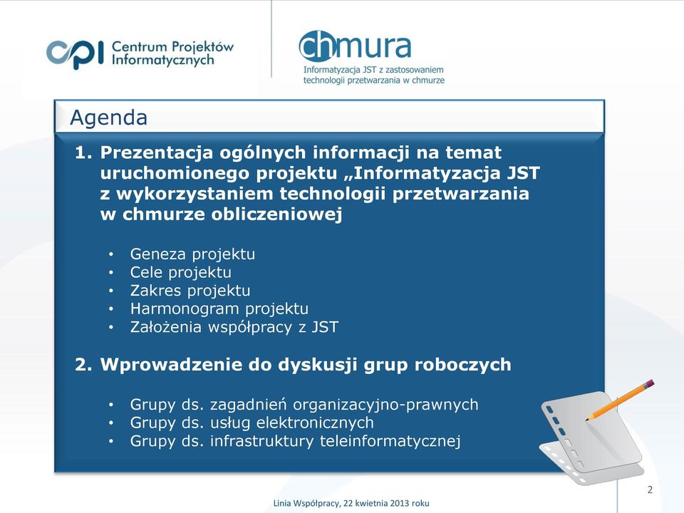 technologii przetwarzania w chmurze obliczeniowej Geneza projektu Cele projektu Zakres projektu