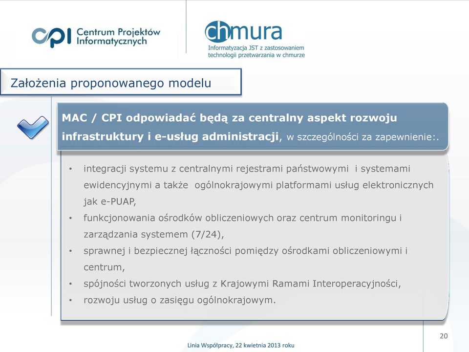 integracji systemu z centralnymi rejestrami państwowymi i systemami ewidencyjnymi a także ogólnokrajowymi platformami usług elektronicznych jak