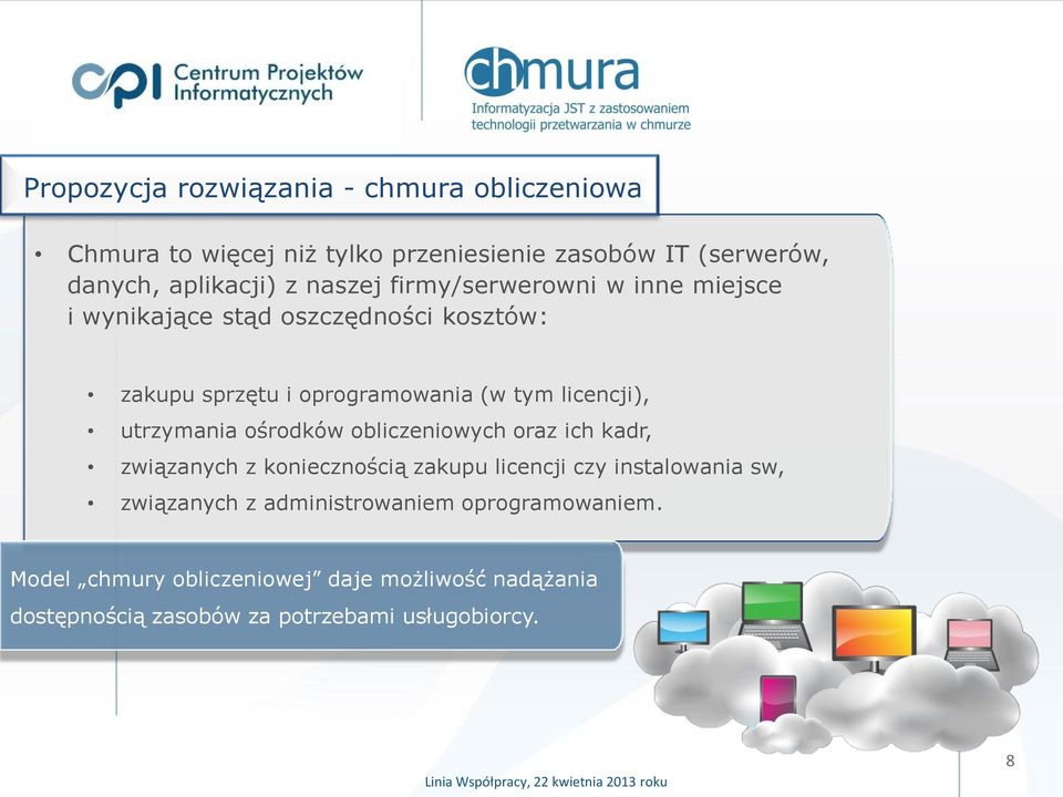 utrzymania ośrodków obliczeniowych oraz ich kadr, związanych z koniecznością zakupu licencji czy instalowania sw, związanych z