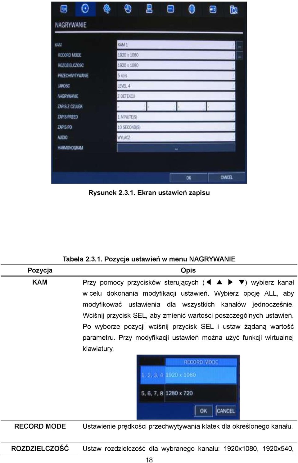 Po wyborze pozycji wciśnij przycisk SEL i ustaw żądaną wartość parametru. Przy modyfikacji ustawień można użyć funkcji wirtualnej klawiatury.
