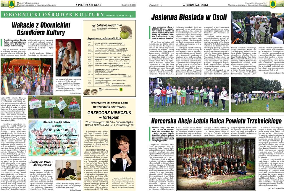 Były to różnorodne, atrakcyjne warsztaty teatralne, muzyczne, taneczne, plastyczne i filmowe dla dzieci prowadzone przez instruk- wiali sztukę cyrkową, a na zakończenie sami próbowali swoich sił w