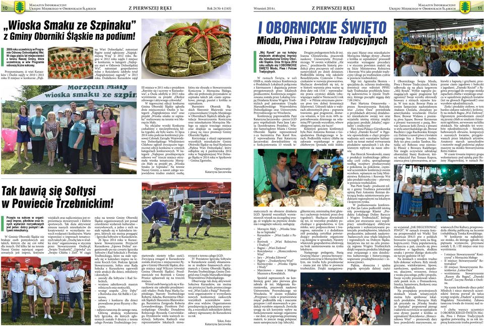 W ciągu pięciu lat miejscowości z terenu Naszej Gminy, które uczestniczą w w/w Programie odnoszą liczne sukcesy. Tak bawią się Sołtysi w Powiecie Trzebnickim!